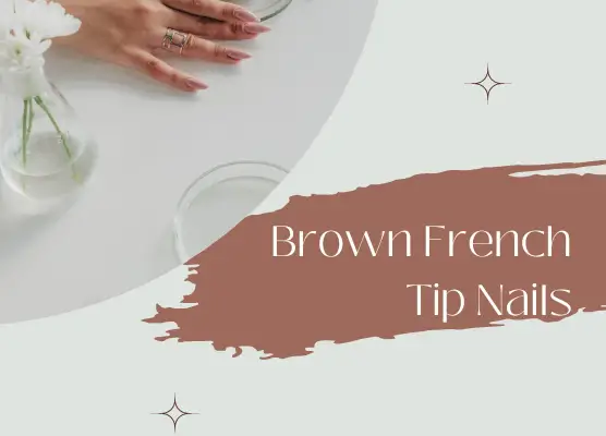 Flirty and Fabulous: How to Get the Perfect Brown French Tip Nails