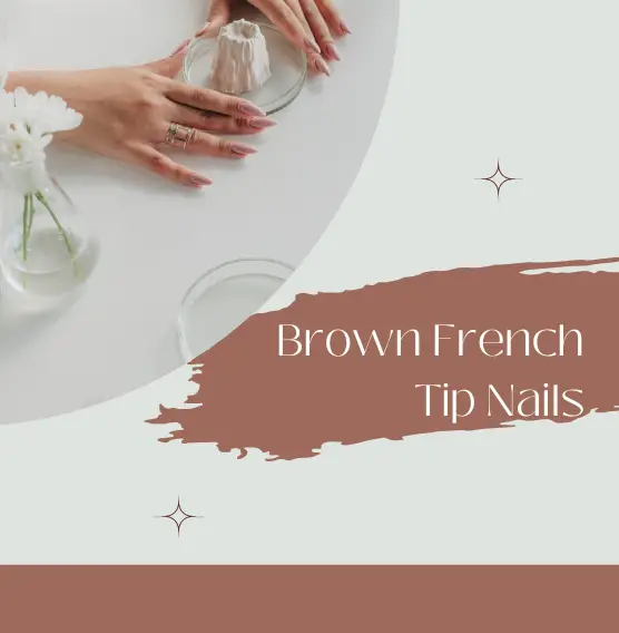 Flirty and Fabulous: How to Get the Perfect Brown French Tip Nails