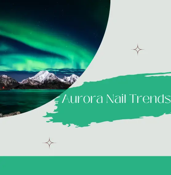 Get the Perfect Nails for Any Occasion with These Aurora Nail Trends