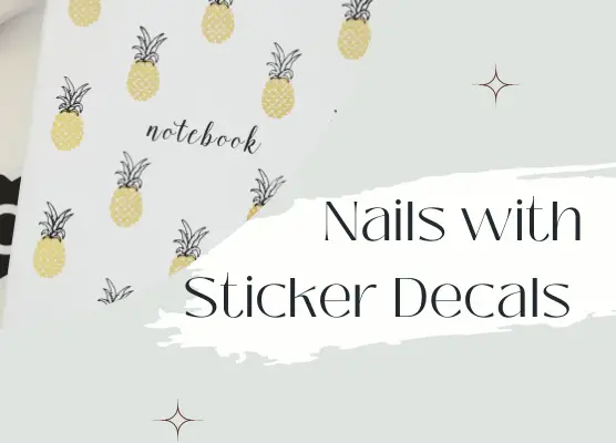 Decorate Your Nails with Sticker Decals