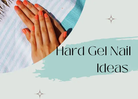 Hard Gel Nail Ideas for a Classy and Sophisticated Look