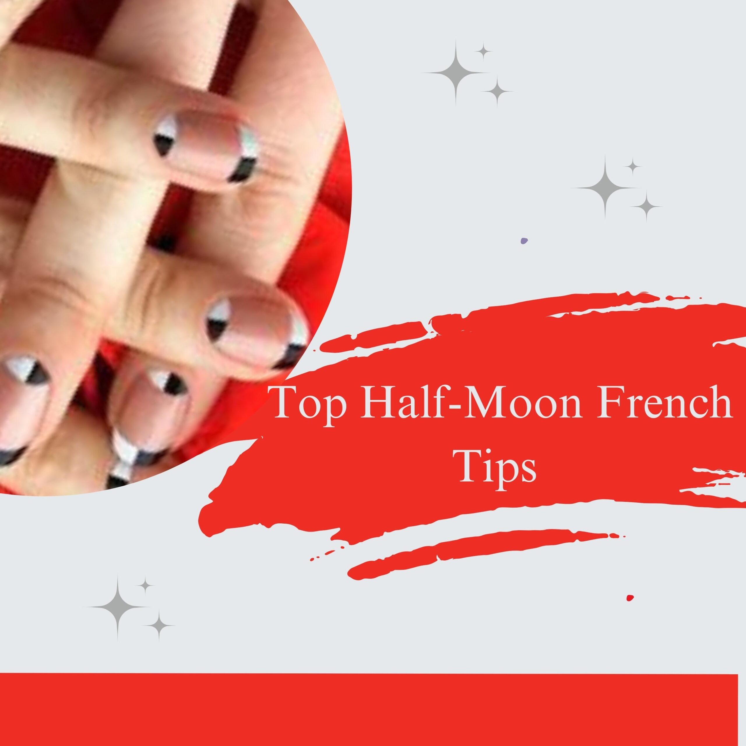 Top Half-Moon French Tips Designs: The Ultimate Guide