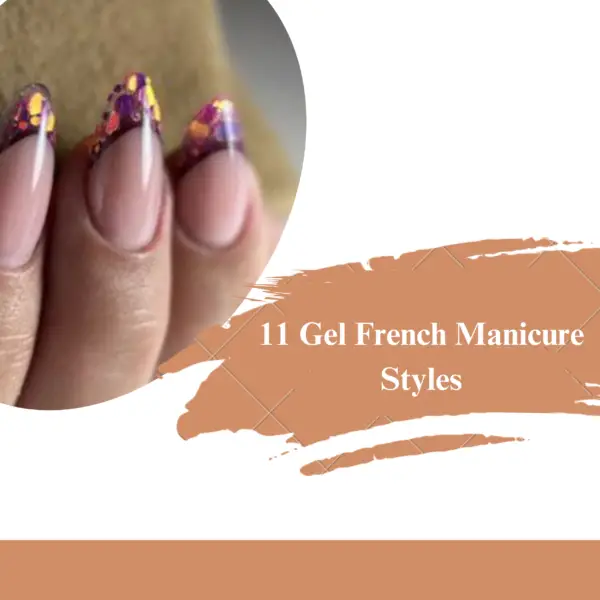 11 Gel French Manicure Styles: Inspiration for Your Next Salon Visit