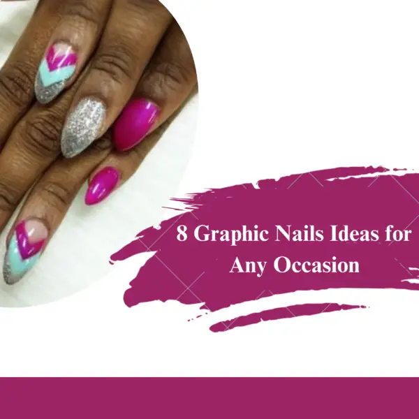 8 Graphic Nails Ideas for Any Occasion