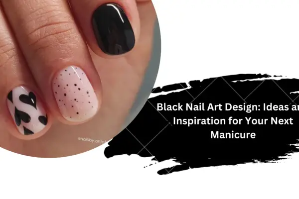 Black Nail Art Design: Ideas and Inspiration for Your Next Manicure