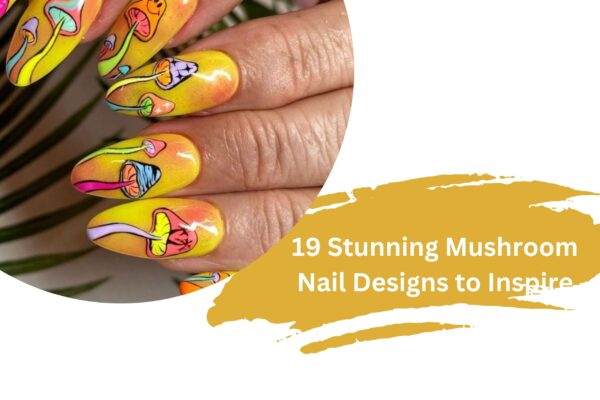 19 Stunning Mushroom Nail Designs to Inspire