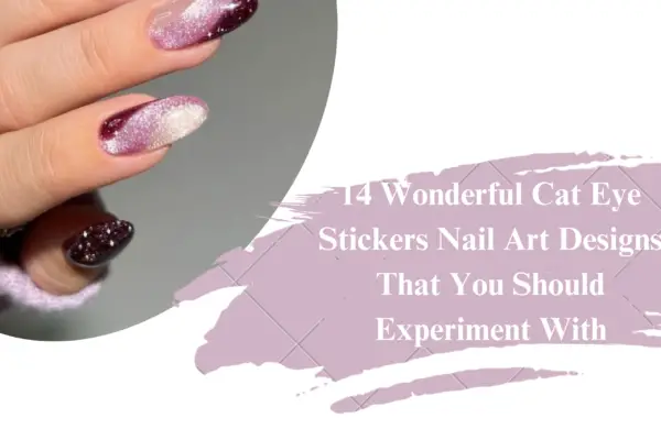 14 Wonderful Cat Eye Stickers Nail Art Designs That You Should Experiment With