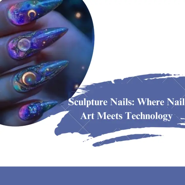 Sculpture Nails: Where Nail Art Meets Technology